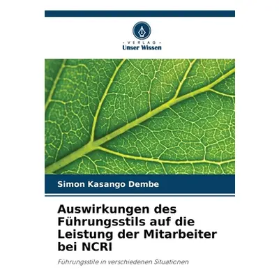 "Auswirkungen des Fhrungsstils auf die Leistung der Mitarbeiter bei NCRI" - "" ("Kasango Dembe S