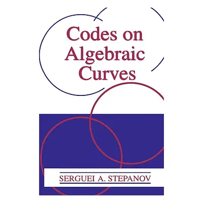 Codes on Algebraic Curves (Stepanov Serguei A.)