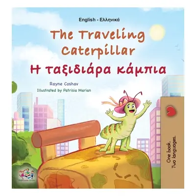 "The Traveling Caterpillar (English Greek Bilingual Book for Kids)" - "" ("Coshav Rayne")