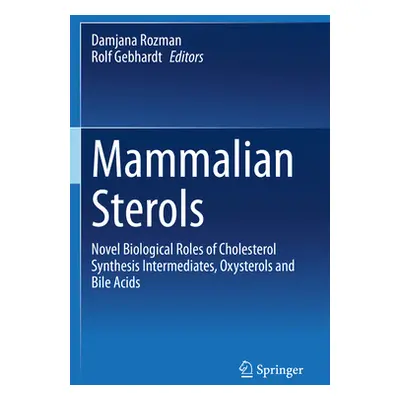 "Mammalian Sterols: Novel Biological Roles of Cholesterol Synthesis Intermediates, Oxysterols an