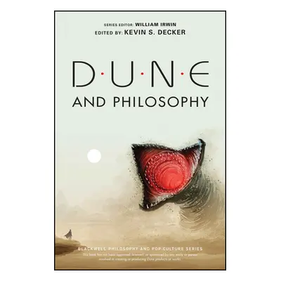 "Dune and Philosophy: Minds, Monads, and Muad'dib" - "" ("Irwin William")