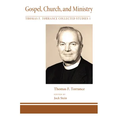 "Gospel, Church, and Ministry" - "" ("Torrance Thomas F.")