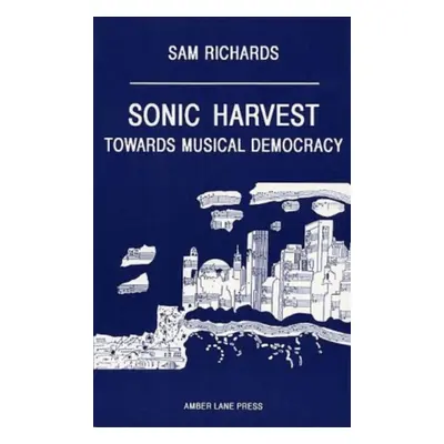 "Sonic Harvest" - "Towards Musical Democracy" ("Richards Sam")