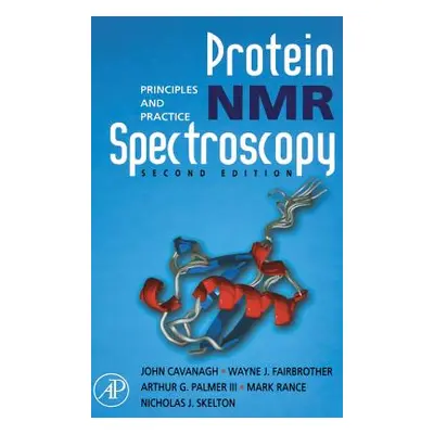 "Protein NMR Spectroscopy: Principles and Practice" - "" ("Cavanagh John")