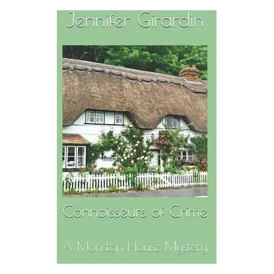 "Connoisseurs of Crime: A Moriston House Mystery" - "" ("Girardin Jennifer a.")