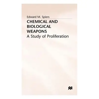 "Chemical and Biological Weapons: A Study of Proliferation" - "" ("Spiers E.")