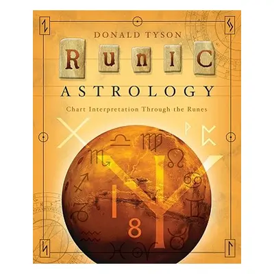 "Runic Astrology: Chart Interpretation Through the Runes" - "" ("Tyson Donald")