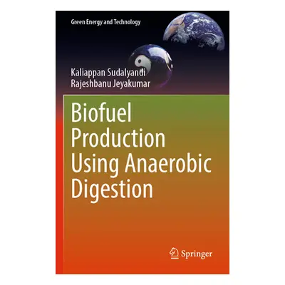 "Biofuel Production Using Anaerobic Digestion" - "" ("Sudalyandi Kaliappan")