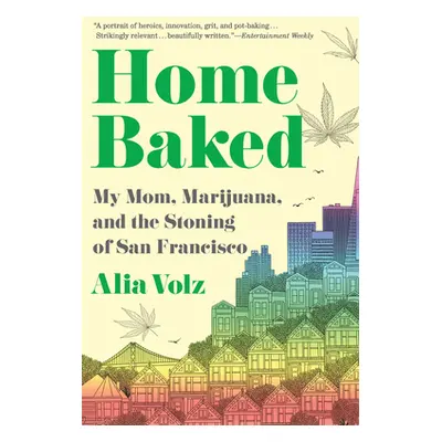 "Home Baked: My Mom, Marijuana, and the Stoning of San Francisco" - "" ("Volz Alia")