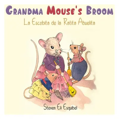 "Grandma Mouse's Broom" - "" ("Esquibel Steven Eli")