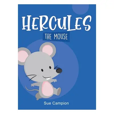 "Hercules the Mouse" - "" ("Campion Sue")