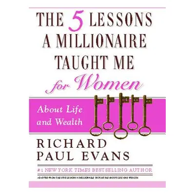 "The Five Lessons a Millionaire Taught Me for Women" - "" ("Evans Richard Paul")