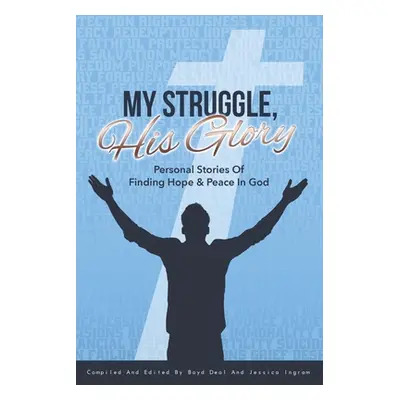 "My Struggle, His Glory" - "" ("Ingram Jessica")