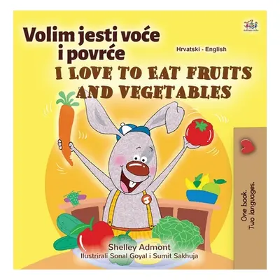 "I Love to Eat Fruits and Vegetables (Croatian English Bilingual Children's Book)" - "" ("Admont