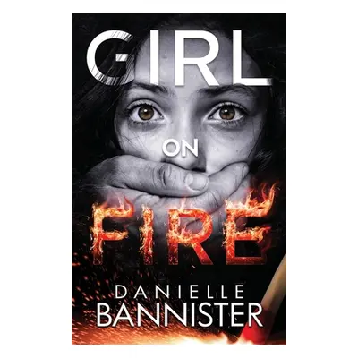 "Girl on Fire" - "" ("Bannister Danielle")