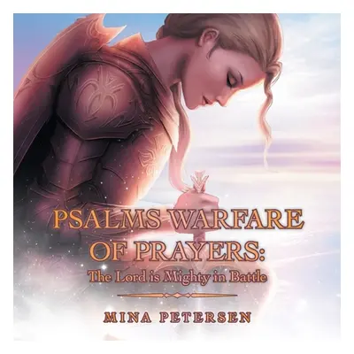 "Psalms Warfare of Prayers: the Lord Is Mighty in Battle" - "" ("Petersen Mina")