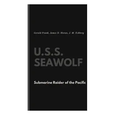 "U.S.S. Seawolf: Submarine Raider of the Pacific" - "" ("Frank Gerold")