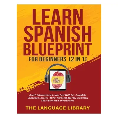 "Learn Spanish Blueprint For Beginners