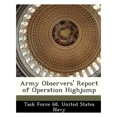 "Army Observers' Report of Operation Highjump" - "" ("Task Force 68 United States Navy")