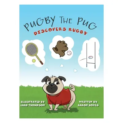 "Pugby the Pug: Discovers Rugby" - "" ("Howes Aaron")