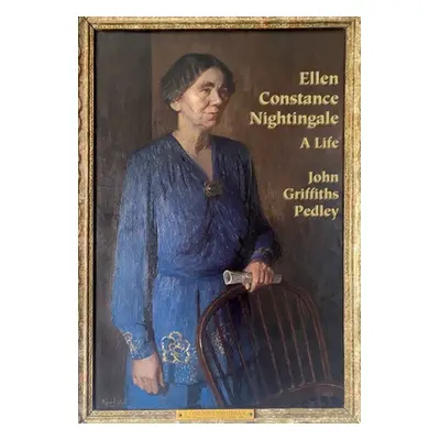 "Ellen Constance Nightingale: A Life" - "" ("Pedley John Griffiths")