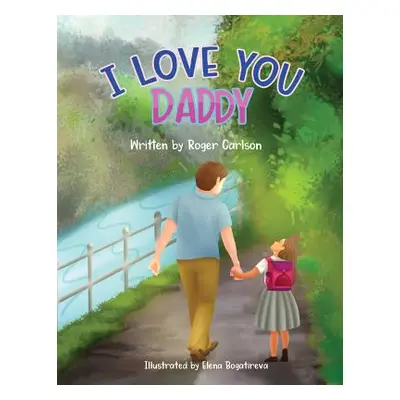 "I love you Daddy: A dad and daughter relationship" - "" ("Bogatireva Elena")