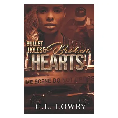 "Bullet Holes & Broken Hearts" - "" ("Lowry C. L.")