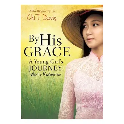 "By His Grace" - "" ("Davis Chi T.")