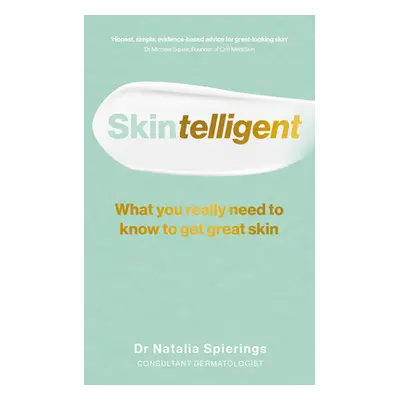 "Skintelligent" - "What you really need to know to get great skin" ("Spierings Dr Natalia")