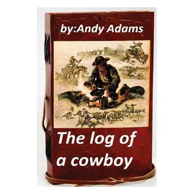 "The log of a cowboy (1903) (Original Version)" - "" ("Adams Andy")