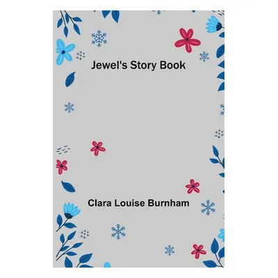 "Jewel's Story Book" - "" ("Louise Burnham Clara")