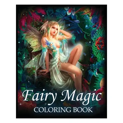 "Fairy Magic Coloring Book: For Stress Relief & Relaxation (Fantasy Coloring)" - "" ("Dreamterio