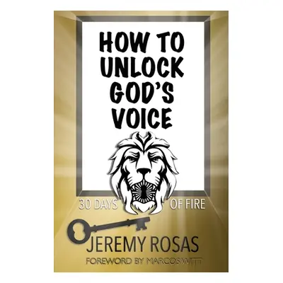 "How to Unlock God's Voice" - "" ("Rosas Jeremy")