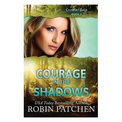 "Courage in the Shadows" - "" ("Patchen Robin")