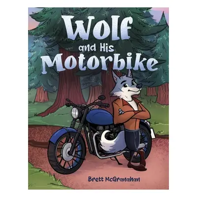 "Wolf and His Motorbike" - "" ("McGranahan Brett")