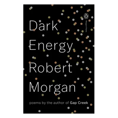 "Dark Energy: Poems" - "" ("Morgan Robert")