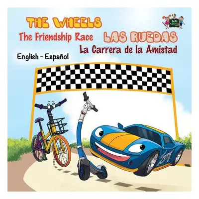 "The Wheels: The Friendship Race: Las Ruedas: La Carrera de la Amistad: English Spanish Bilingua