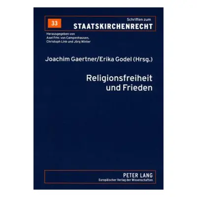 "Religionsfreiheit Und Frieden: Vom Augsburger Religionsfrieden Zum Europaeischen Verfassungsver