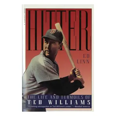 "Hitter: The Life and Turmoils of Ted Williams" - "" ("Linn Ed")