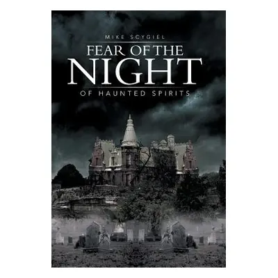 "Fear of the Night: Of Haunted Spirits" - "" ("Scygiel Mike")