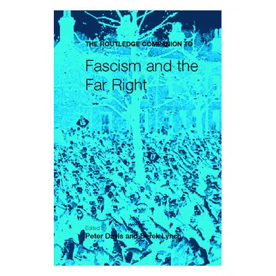 "The Routledge Companion to Fascism and the Far Right" - "" ("Davies Peter")