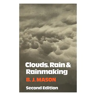 "Clouds, Rain and Rainmaking" - "" ("Mason B. J.")