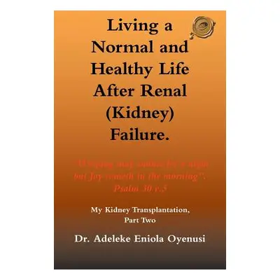 "Living a Normal & Healthy Life After Renal (Kidney) Failure: My Kidney Transplantation, Part Tw