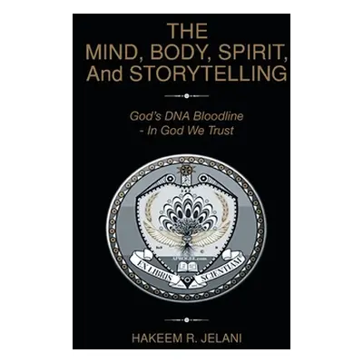 "THE MIND, BODY, SPIRIT, And STORYTELLING: God's DNA Bloodline - In God We Trust" - "" ("Jelani 