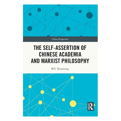 "The Self-assertion of Chinese Academia and Marxist Philosophy" - "" ("Xiaoming Wu")