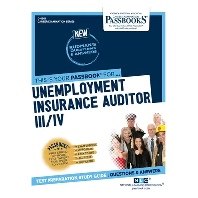 "Unemployment Insurance Auditor III/IV (C-4561): Passbooks Study Guide Volume 4561" - "" ("Natio