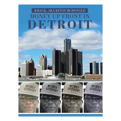 "Money Up Front in Detroit" - "" ("McDonald Kmack Aka Kevin")