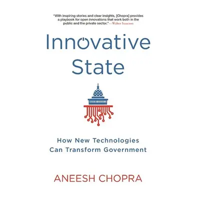 "Innovative State: How New Technologies Can Transform Government" - "" ("Chopra Aneesh")