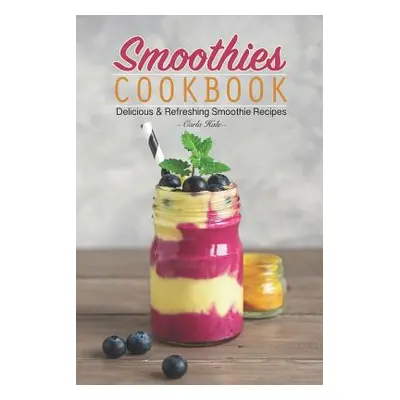 "Smoothies Cookbook: Delicious & Refreshing Smoothie Recipes" - "" ("Hale Carla")