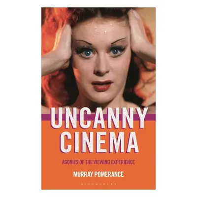 "Uncanny Cinema: Agonies of the Viewing Experience" - "" ("Pomerance Murray")